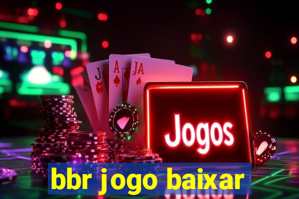 bbr jogo baixar