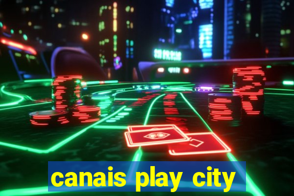 canais play city