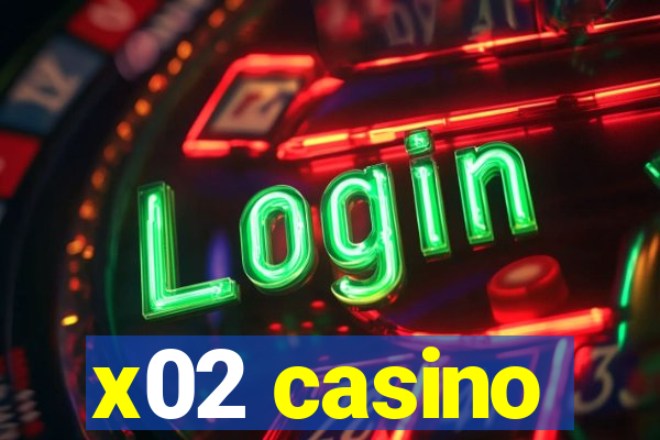 x02 casino