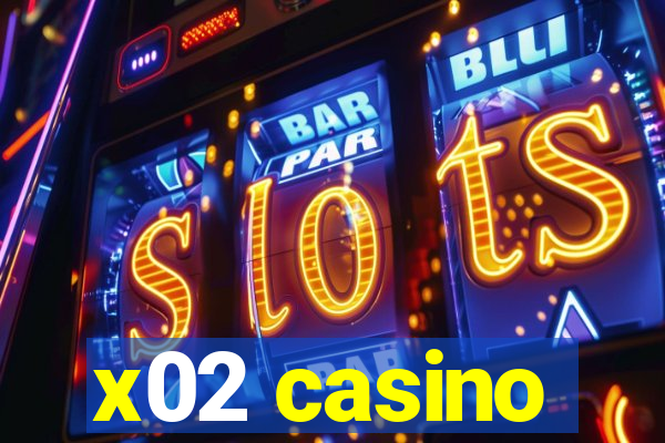 x02 casino