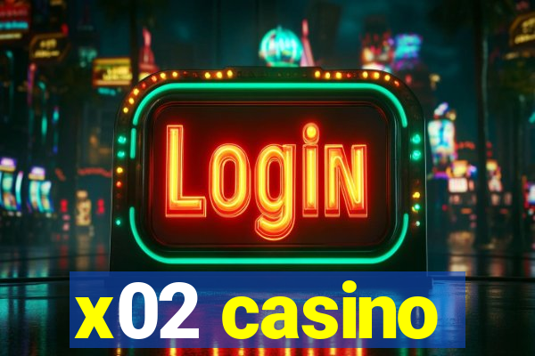 x02 casino