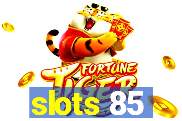 slots 85