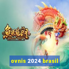 ovnis 2024 brasil