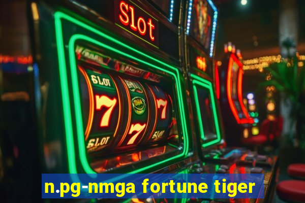 n.pg-nmga fortune tiger