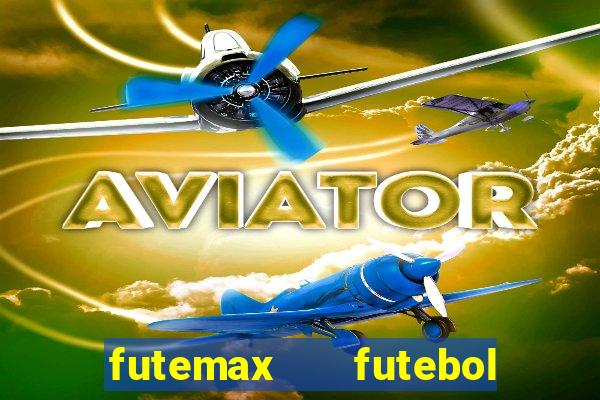 futemax   futebol ao vivo