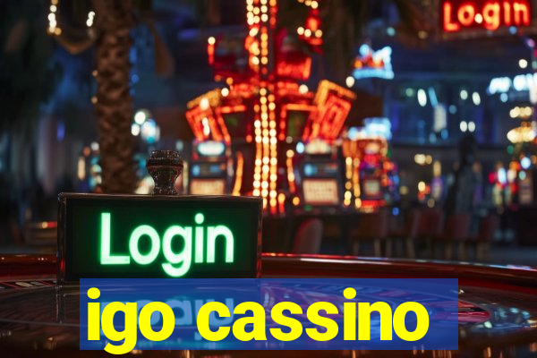 igo cassino