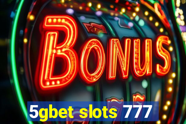 5gbet slots 777