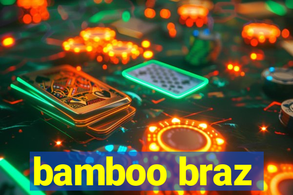 bamboo braz