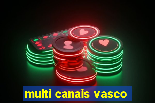 multi canais vasco