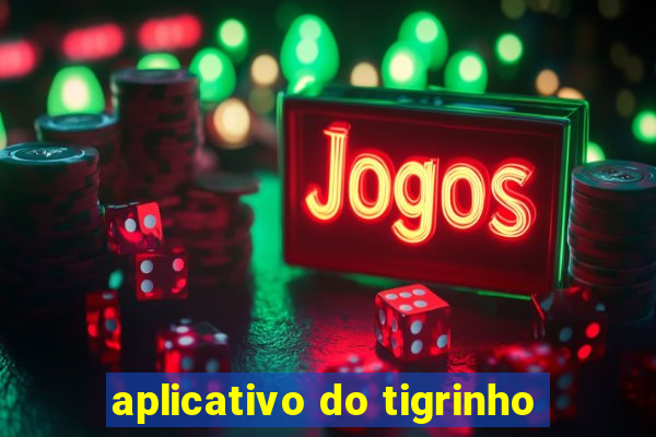 aplicativo do tigrinho