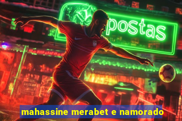 mahassine merabet e namorado