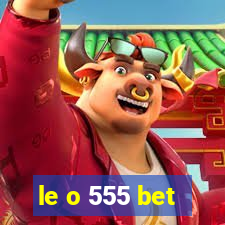 le o 555 bet