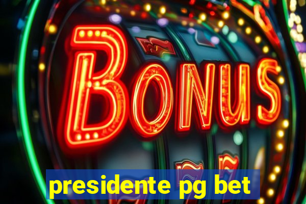 presidente pg bet