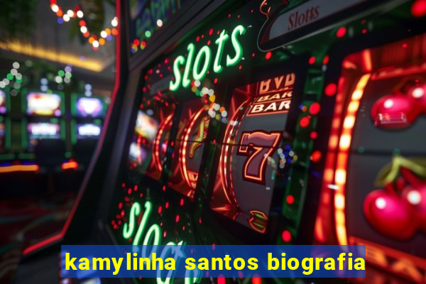 kamylinha santos biografia