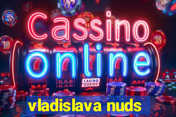 vladislava nuds