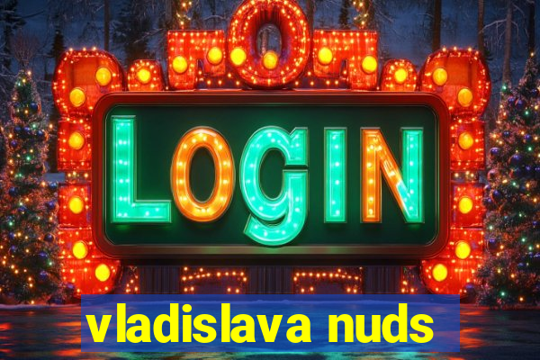 vladislava nuds