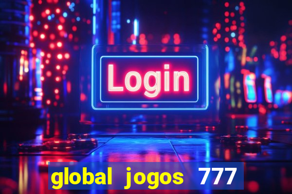 global jogos 777 paga mesmo