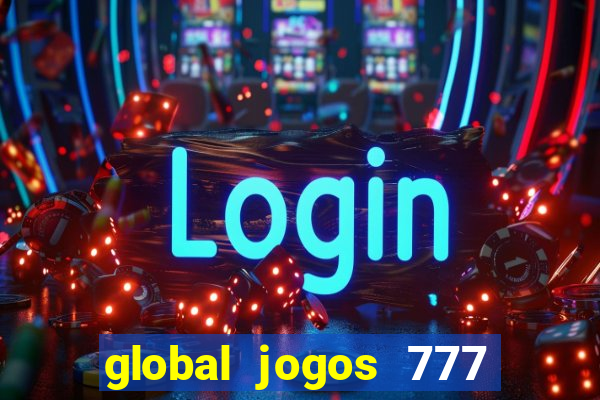 global jogos 777 paga mesmo