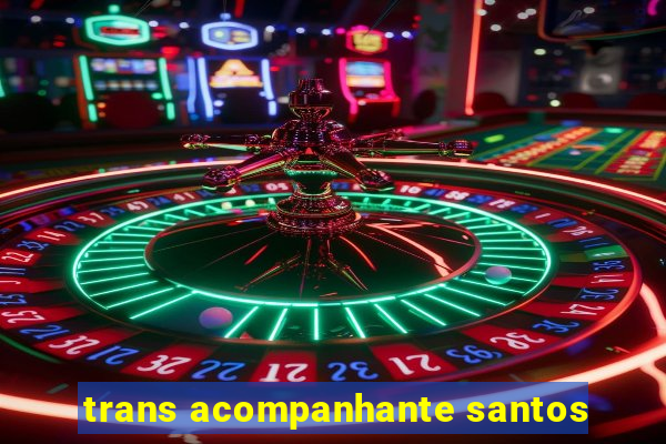 trans acompanhante santos