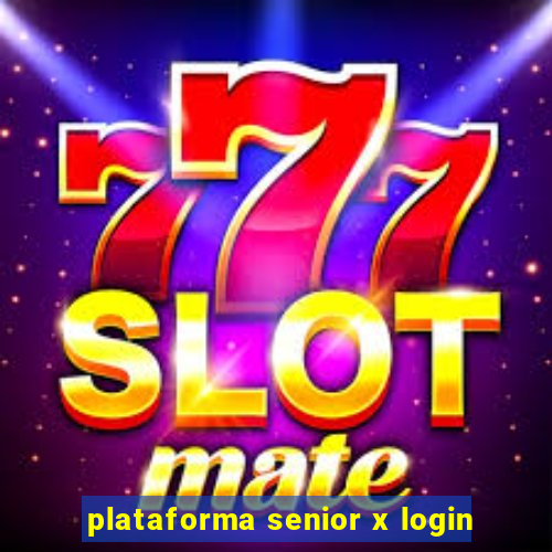 plataforma senior x login