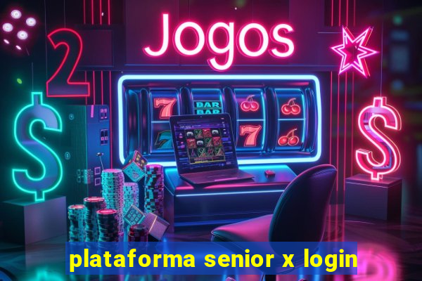 plataforma senior x login