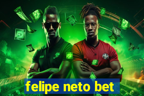 felipe neto bet