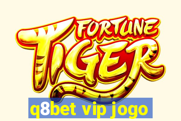 q8bet vip jogo