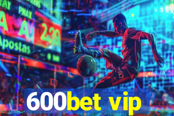 600bet vip