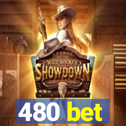 480 bet