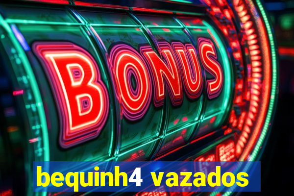 bequinh4 vazados