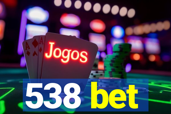 538 bet