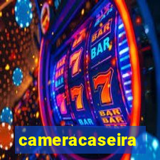 cameracaseira