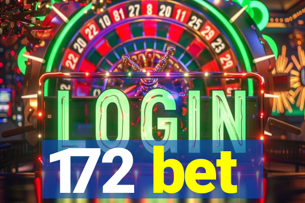 172 bet