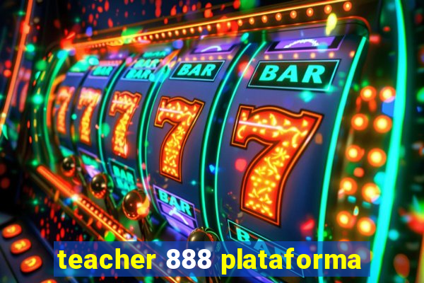 teacher 888 plataforma