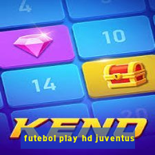 futebol play hd juventus