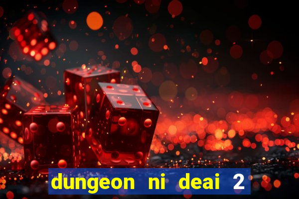 dungeon ni deai 2 temporada dublado data de lan amento