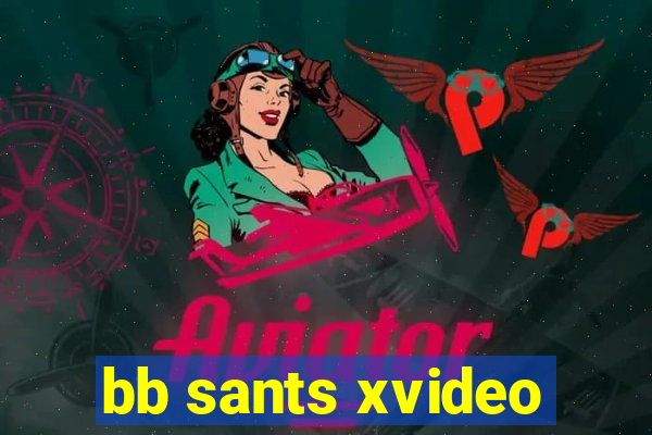 bb sants xvideo