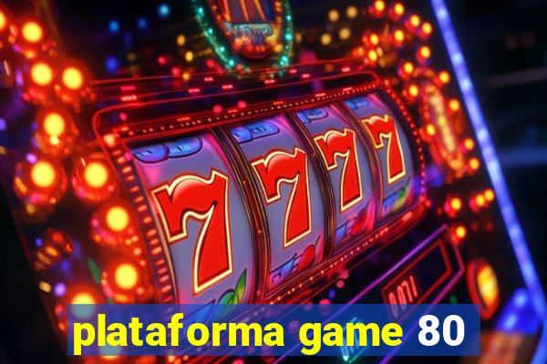 plataforma game 80