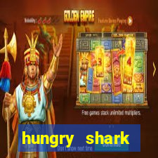 hungry shark evolution dinheiro infinito