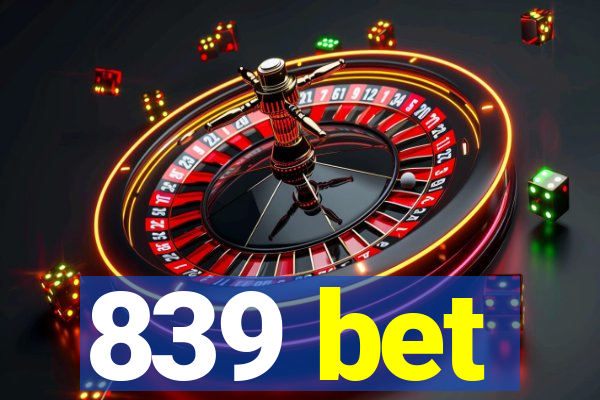 839 bet