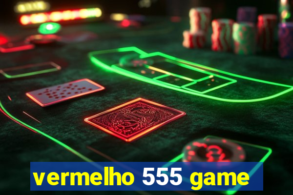 vermelho 555 game