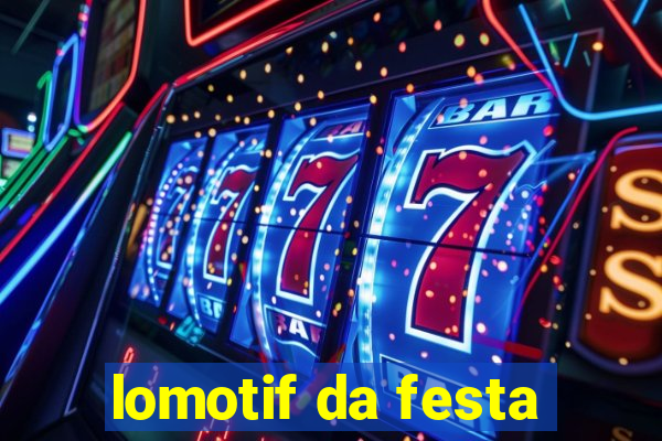 lomotif da festa