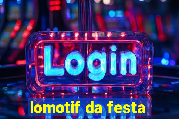 lomotif da festa