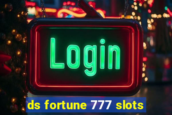 ds fortune 777 slots