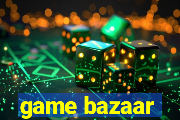 game bazaar