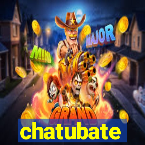 chatubate