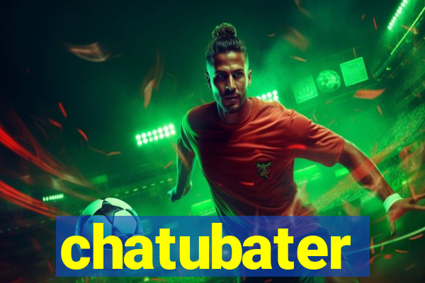 chatubater