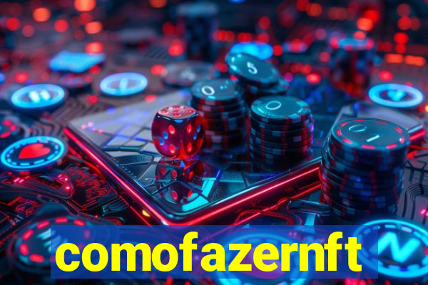 comofazernft