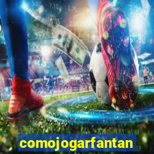 comojogarfantan