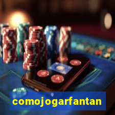 comojogarfantan